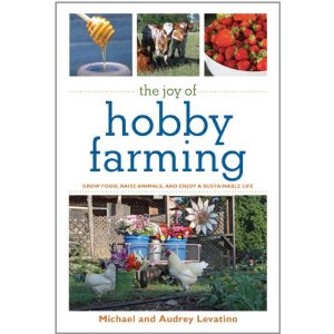 The Joy of Hobby Farming The Joy of Hobby Farming